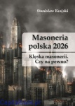 Masoneria polska 2026. Klęska masonerii. Czy na pewno? - Stanisław Krajski