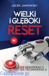Wielki i Głęboki Reset. Od demokracji do technokracji - prof. Jacek Janowski