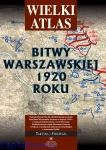 Wielki Atlas Bitwy Warszawskiej 1920 Roku