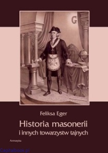 Historia masonerii i innych towarzystw tajnych - Feliksa Eger