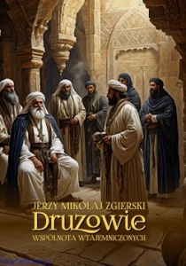 Druzowie. Wspólnota wtajemniczonych - Jerzy Mikołaj Zgierski