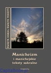 Manicheizm i manichejskie teksty sakralne - Andrzej Sarwa
