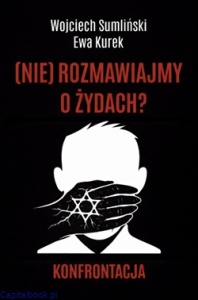 (NIE) rozmawiajmy o Żydach? Konfrontacja - Wojciech Sumliński, Ewa Kurek