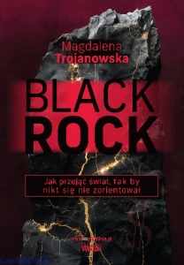 BlackRock. Jak przejąć świat, tak by nikt się nie zorientował - Magdalena Trojanowska
