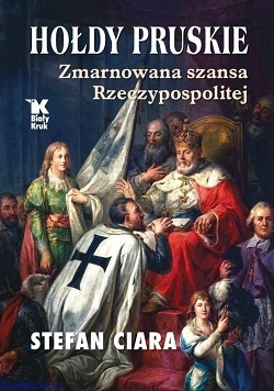 holdy_pruskie_zmarnowana_szansa_rzeczypospolitej_stefan_ciara.jpg