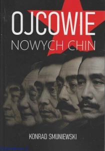 Ojcowie Nowych Chin - Konrad Smuniewski