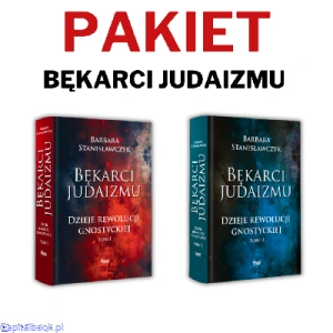 Pakiet Bękarci Judaizmu. Dzieje rewolucji gnostyckiej, tom I/II - Barbara Stanisławczyk