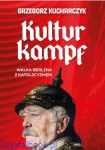 Kulturkampf. Walka Berlina z katolicyzmem - Grzegorz Kucharczyk