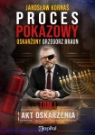 [PRZEDSPRZEDAŻ] Proces pokazowy. Oskarżony Grzegorz Braun - Jarosław Kornaś
