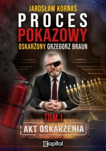 Proces pokazowy. Oskarżony Grzegorz Braun - Jarosław Kornaś