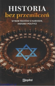 Historia bez przemilczeń. Wybór tekstów o narodzie, historii i polityce
