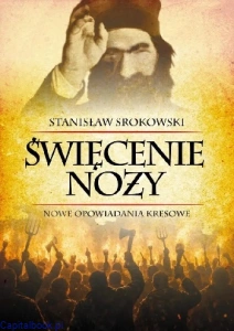 Święcenie noży. Nowe opowiadania kresowe -  Stanisław Srokowski