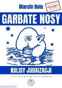 Garbate nosy. Kulisy judaizacji - Marcin Rola