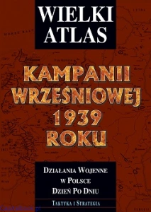 Wielki Atlas Kampanii Wrześniowej 1939-Tom I
