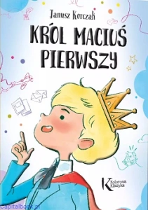 Król Maciuś Pierwszy - Janusz Korczak