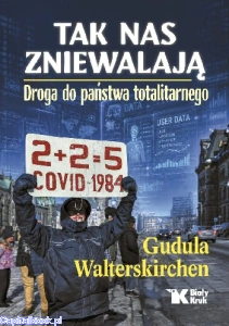 Tak nas zniewalają. Droga do państwa totalitarnego - Gudula Walterskirchen