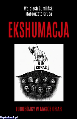 ekshumacja_ludobojcy_w_masce_ofiar_wojciech_sumlinski_malgorzata_grupa.jpg