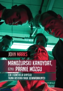 Mandżurski kandydat, czyli pranie mózgu - John D. Marks