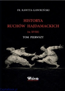 Historya Ruchów Hajdamackich Tom. I Franciszek Rawita-Gawroński
