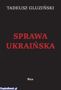 Sprawa Ukraińska - Tadeusz Gluziński