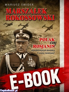 [E-book] Marszałek Konstanty Rokossowski. Polak czy Rosjanin? - Mariusz Świder