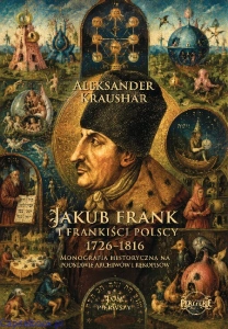 Jakub Frank i frankiści polscy, 1726–1816 - TOM I - Aleksander Kraushar