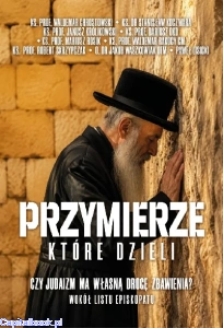 Przymierze które dzieli. Czy judaizm ma własną drogę zbawienia? Wokół listu episkopatu - praca zbiorowa