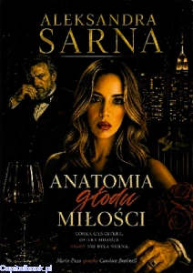 Anatomia Głodu Miłości - Aleksandra Sarna
