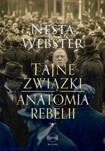 Tajne związki. Anatomia rebelii - Nesta Webster