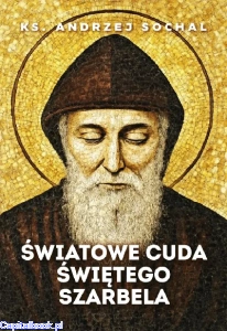 Światowe cuda świętego Szarbela - Andrzej Sochal