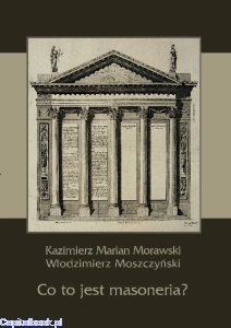 Co to jest masoneria - Kazimierz Marian Morawski, Włodzimierz Moszczyński