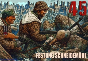 FESTUNG SCHNEIDEMUHL 1945