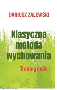 Klasyczna metoda wychowania. Trening cnót - Dariusz Zalewski