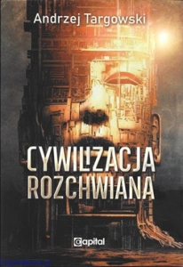 Cywlizacja rozchwiana - Andrzej Targowski