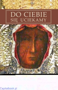 Do Ciebie się uciekamy - Tomasz A. Żak