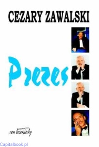 Prezes- Cezary Zawalski