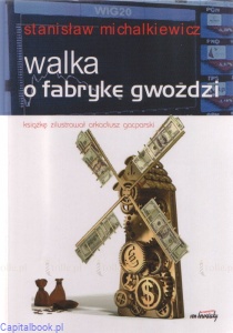 Walka o fabrykę gwoździ - Stanislaw Michalkiewicz