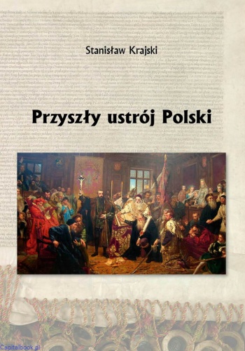 Przyszły ustrój Polski -...
