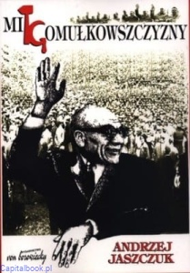Mit gomułkowszczyzny- Jaszczuk Andrzej