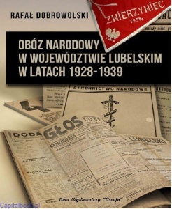 Obóz narodowy w województwie lubelskim w latach 1928-1939 - Rafał Dobrowolski