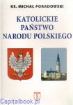 Katolickie państwo narodu polskiego - ks. Michał Poradowski