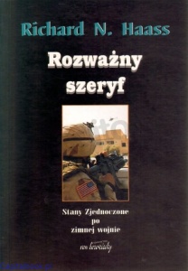 Rozważny szeryf. Stany Zjednoczone po zimnej wojnie- Richard N. Haass