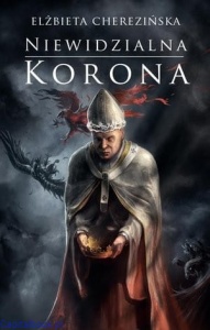 Niewidzialna korona (miękka oprawa) - Elżbieta Cherezińska