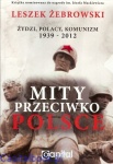 Mity przeciwko Polsce. Żydzi, Polacy, Komunizm. 1939-2012- Leszek Żebrowski